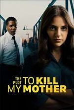 Watch The Plot to Kill My Mother FMoviesFree
