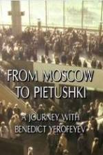 Watch From Moscow to Pietushki FMoviesFree