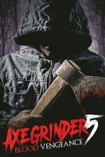 Watch Axegrinder 5: Blood Vengeance FMoviesFree