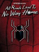 Watch Spider-Man: All Roads Lead to No Way Home FMoviesFree