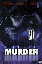 Watch Future Murder FMoviesFree