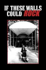 Watch If These Walls Could Rock FMoviesFree