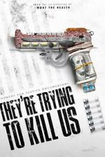 Watch They\'re Trying To Kill Us FMoviesFree