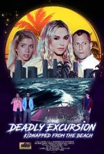 Watch Deadly Excursion: Kidnapped from the Beach FMoviesFree