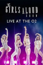 Watch The Girls Aloud Show: Live at the O2 (TV Special 2024) FMoviesFree