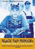 Watch Black Tar Heroin: The Dark End of the Street FMoviesFree