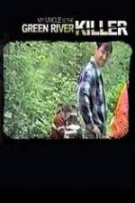 Watch My Uncle is the Green River Killer FMoviesFree
