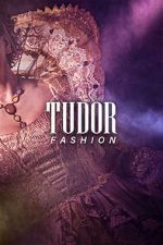 Watch Tudor Fashion FMoviesFree
