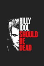Watch Billy Idol Should Be Dead FMoviesFree