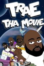 Watch Trae Tha Movie 2019 FMoviesFree