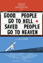 Watch Good People Go to Hell,  Saved People Go to Heaven FMoviesFree