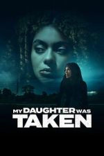 Watch My Daughter Was Taken FMoviesFree