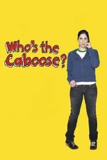 Watch Who\'s the Caboose? FMoviesFree
