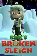 Watch Bob's Broken Sleigh FMoviesFree