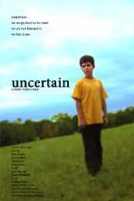 Watch Uncertain FMoviesFree
