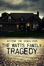 Watch Beyond the Headlines: The Watts Family Tragedy (TV Special 2020) FMoviesFree