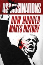 Watch Assassinations: How Murder Makes History FMoviesFree