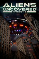 Watch Aliens Uncovered: Invasion 2 FMoviesFree