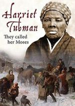 Watch Harriet Tubman: They Called Her Moses FMoviesFree