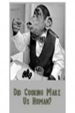 Watch BBC Did Cooking Make Us Human FMoviesFree