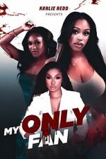 Watch My Only Fan FMoviesFree