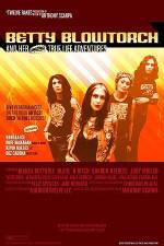 Watch Betty Blowtorch And Her Amazing True Life Adventures FMoviesFree