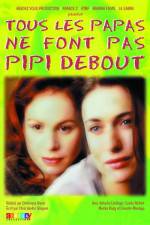 Watch Tous les papas ne font pas pipi debout FMoviesFree