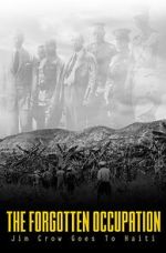 Watch The Forgotten Occupation: Jim Crow Goes to Haiti FMoviesFree