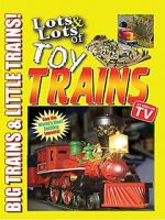 Watch Lots & Lots of Toy Trains Vol. 1: Big Trains & Little Trains! FMoviesFree