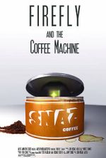 Watch Firefly and the Coffee Machine (Short 2012) FMoviesFree
