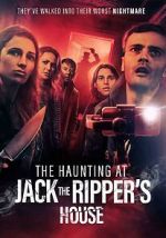 Watch The Haunting at Jack the Ripper\'s House FMoviesFree