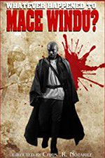 Watch Whatever Happened to Mace Windu? FMoviesFree