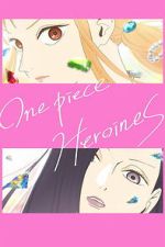 Watch ONE PIECE HEROINES FMoviesFree