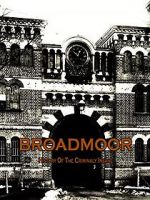 Watch Broadmoor: A History of the Criminally Insane FMoviesFree
