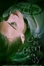Watch Come Be Creepy With Us FMoviesFree