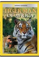 Watch National Geographic: Tiger Man of Africa FMoviesFree