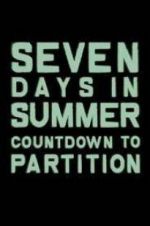 Watch Seven Days in Summer: Countdown to Partition FMoviesFree