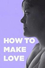 Watch How to Make Love FMoviesFree