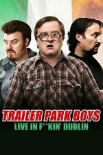 Watch Trailer Park Boys: Live in F**kin\' Dublin FMoviesFree