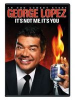 Watch George Lopez: It\'s Not Me, It\'s You FMoviesFree
