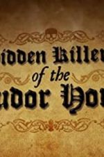 Watch Hidden Killers of the Tudor Home FMoviesFree