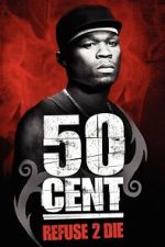 Watch 50 Cent: Refuse 2 Die FMoviesFree