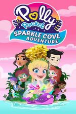 Watch Polly Pocket Sparkle Cove Adventure FMoviesFree