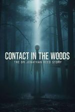 Watch Contact in the Woods: The Dr. Johnathan Reed Story FMoviesFree