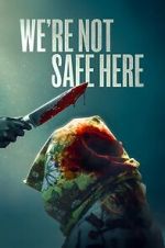 Watch We\'re Not Safe Here FMoviesFree