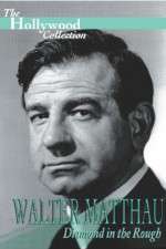 Watch Walter Matthau: Diamond in the Rough FMoviesFree