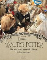 Watch Walter Potter: The Man Who Married Kittens (Short 2015) FMoviesFree