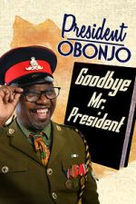 Watch President Obonjo: Goodbye Mr President (TV Special 2020) FMoviesFree