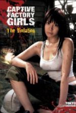 Watch Captive Factory Girls: The Violation FMoviesFree