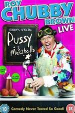 Watch Roy Chubby Brown Pussy and Meatballs FMoviesFree